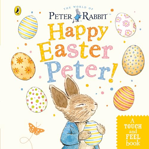 Peter Rabbit: Happy Easter Peter!: A touch-and-feel board book